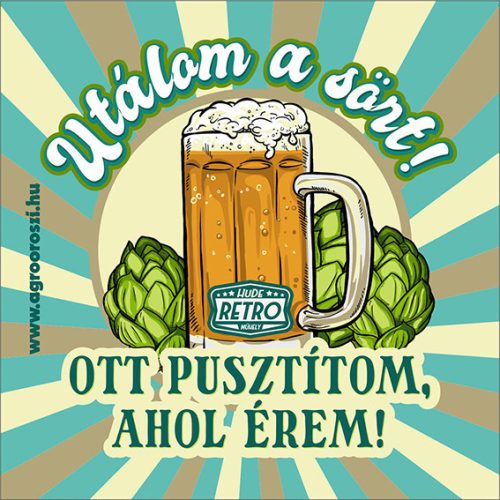 Retro poháralátét - Utálom a sört, ott pisztítom, ahol érem - 9,5x9,5 cm