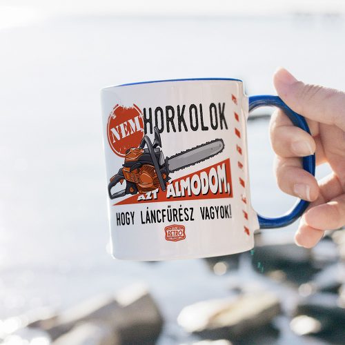 Retro bögre - Nem horkolok, azt álmodom, hogy láncfűrész vagyok - kék bögre
