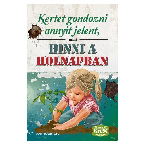 Retro hűtőmágnes - Kertet gondozni annyit jelent, mint hinni a holnapban - 6x9 cm