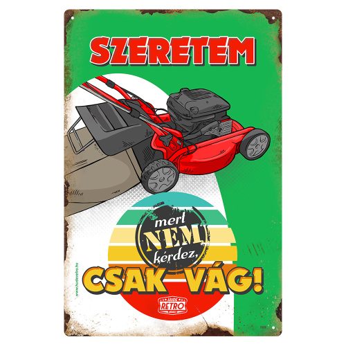 Retro fémtábla - Szeretem, mert nem kérdez, csak vág, fűnyíró - A4 - 20x30 cm - PREMIUM