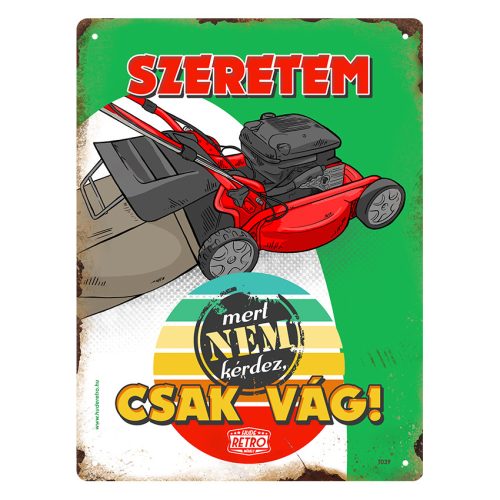 Retro fémtábla - Szeretem, mert nem kérdez, csak vág, fűnyíró - A5 - 15x20 cm