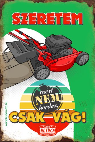 Retro hűtőmágnes - Szeretem, mert nem kérdez, csak vág, fűnyíró - 6x9 cm