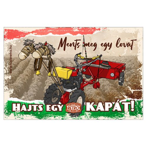 Retro hűtőmágnes - Ments meg egy lovat, hajts egy kapát - 6x9