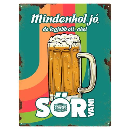 Retro fémtábla - Mindenhol jó, de legjobb ott ahol sör van - A3 - 30x40 cm - PREMIUM