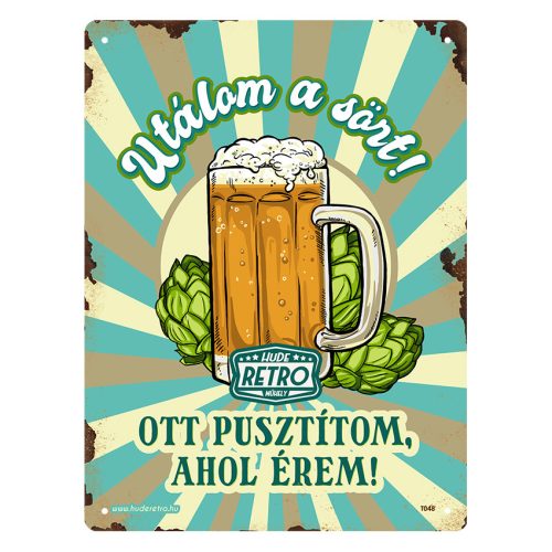 Retro fémtábla - Utálom a sört! Ott pusztítom ahol érem - A5 - 15x20 cm