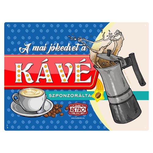 Retro fémtábla - A mai jókedvet a kávé szponzorálta - kék - A3 -30x40 cm - PREMIUM
