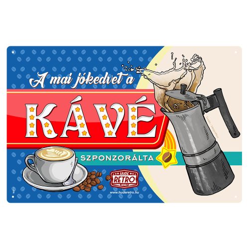 Retro fémtábla - A mai jókedvet a kávé szponzorálta - kék - A4 -20x30 cm