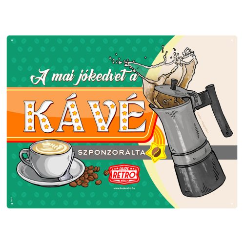 Retro fémtábla - A mai jókedvet a kávé szponzorálta - zöld- A3 - 30x40 cm - PREMIUM