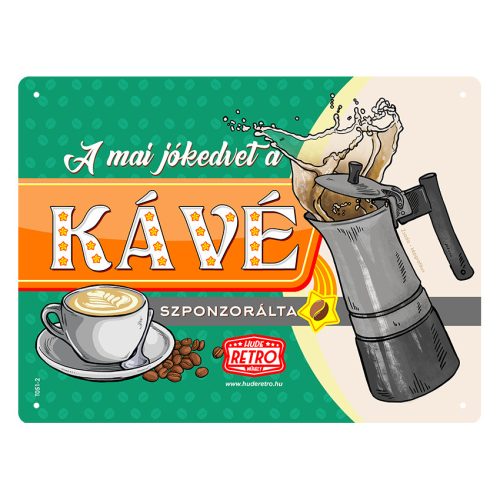Retro fémtábla - A mai jókedvet a kávé szponzorálta - zöld - A5 -15x20 cm