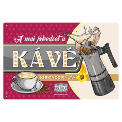   Retro fémtábla - A mai jókedvet a kávé szponzorálta - meggybordó - A4 -20x30 cm