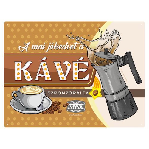 Retro fémtábla - A mai jókedvet a kávé szponzorálta - karamell - A3 - 30x40 cm - PREMIUM