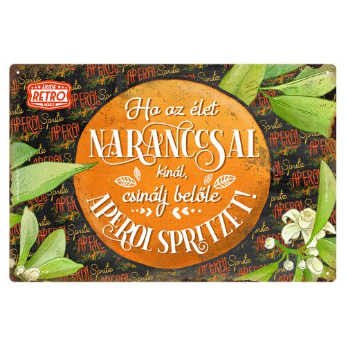 Retro fémtábla - Ha az élet naranccsal kínál, csinálj belőle Aperol Spritzet!- A3 - 30X40 cm - PREMIUM