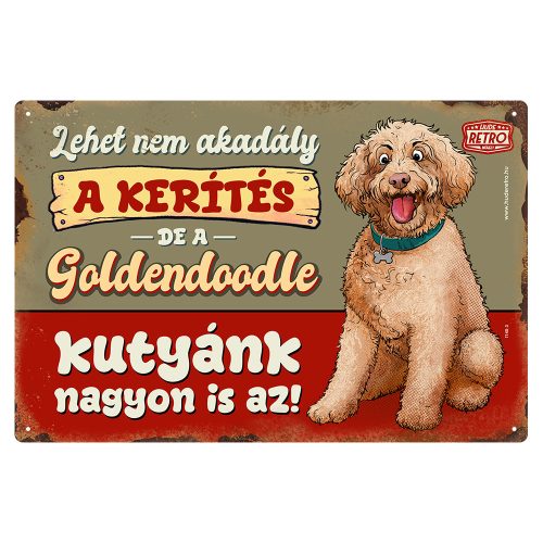 Retro fémtábla - A kerítés lehet nem akadály, a goldendoodle kutyánk viszont nagyon is az! - barna - A4 - 20x30 cm