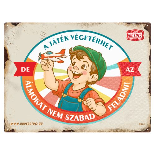 Retro fémtábla - A játék egyszer véget ér, de az álmokat sosem szabad feladni! - barna - A3 - 30x40 cm - PREMIUM