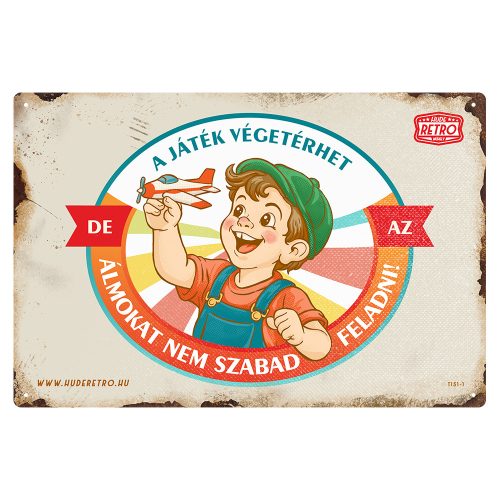 Retro fémtábla - A játék egyszer véget ér, de az álmokat sosem szabad feladni! - barna - A4 - 20x30 cm
