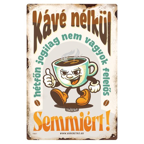 Retro fémtábla - Kávé nélkül hétfőn jogilag nem vagyok felelős semmiért! - bézs - A4 - 20x30 cm - PREMIUM