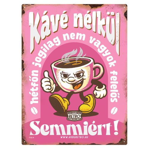 Retro fémtábla - Kávé nélkül hétfőn jogilag nem vagyok felelős semmiért! - rózsaszín - A3 - 30x40 cm - PREMIUM