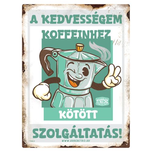 Retro fémtábla - A kedvességem koffeinhez kötött szolgáltatás - türkiz - A3 - 30x40 cm - PREMIUM