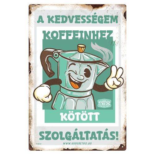Retro fémtábla - A kedvességem koffeinhez kötött szolgáltatás - türkiz - A4 - 20x30 cm