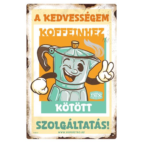 Retro fémtábla - A kedvességem koffeinhez kötött szolgáltatás - narancsságra - A4 - 20x30 cm - PREMIUM