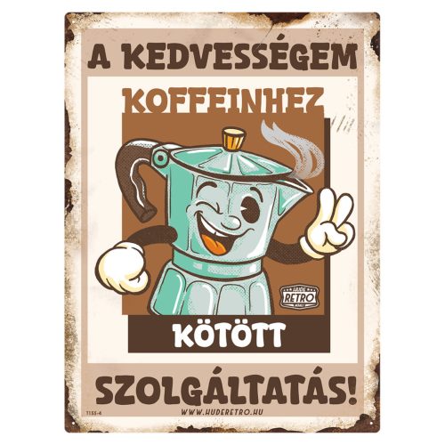 Retro fémtábla - A kedvességem koffeinhez kötött szolgáltatás - barna - A3 - 30x40 cm - PREMIUM