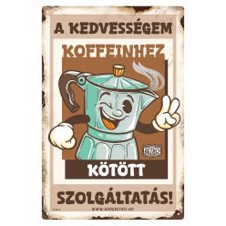   Retro fémtábla - A kedvességem koffeinhez kötött szolgáltatás - barna - A4 - 20x30 cm