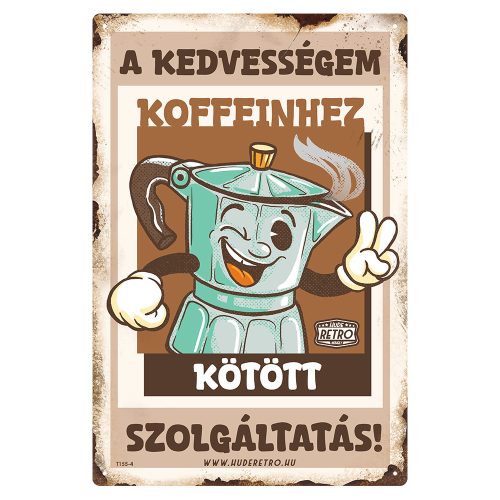Retro fémtábla - A kedvességem koffeinhez kötött szolgáltatás - barna - A4 - 20x30 cm