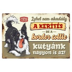   Retro fémtábla - A kerítés lehet nem akadály, a border collie kutyánk viszont nagyon is az! - barna - A4 - 20x30 cm