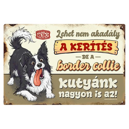 Retro fémtábla - A kerítés lehet nem akadály, a border collie kutyánk viszont nagyon is az! - barna - A4 - 20x30 cm