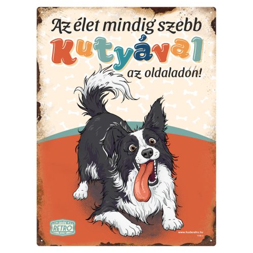 Retro fémtábla - Az élet mindig szebb kutyával az oldaladon! - border collie  - piros - A3 - 30x40 cm - PREMIUM