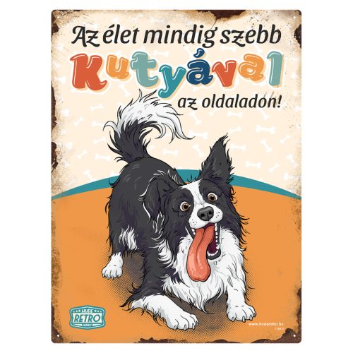 Retro fémtábla - Az élet mindig szebb kutyával az oldaladon! - border collie - narancssárga - A3 - 30x40 cm - PREMIUM