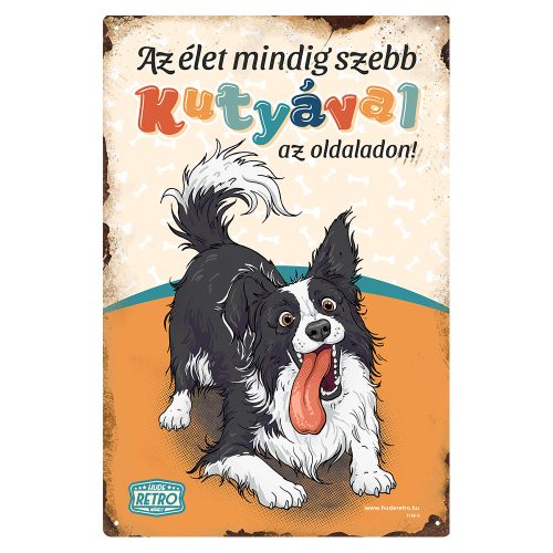 Retro fémtábla - Az élet mindig szebb kutyával az oldaladon! - border collie  - narancssárga - A4 - 20x30 cm - PREMIUM