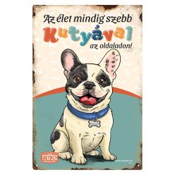   Retro fémtábla - Az élet mindig szebb kutyával az oldaladon! - franica bulldog - zöld - A4 - 20x30 cm
