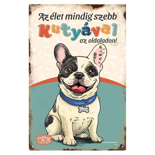 Retro fémtábla - Az élet mindig szebb kutyával az oldaladon! - franica bulldog - zöld - A4 - 20x30 cm
