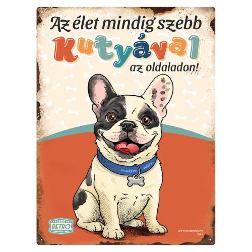 Retro fémtábla - Az élet mindig szebb kutyával az oldaladon! - francia bulldog - piros - A3 - 30x40 cm - PREMIUM
