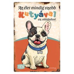   Retro fémtábla - Az élet mindig szebb kutyával az oldaladon! - franica bulldog - piros - A4 - 20x30 cm
