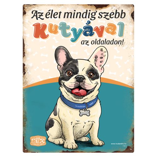 Retro fémtábla - Az élet mindig szebb kutyával az oldaladon! - francia bulldog - kék - A3 - 30x40 cm - PREMIUM