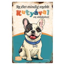   Retro fémtábla - Az élet mindig szebb kutyával az oldaladon! - narancssárga - kék - A4 - 20x30 cm