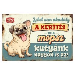   Retro fémtábla - A kerítés lehet nem akadály, a mopsz kutyánk viszont nagyon is az! - kék - A4 - 20x30 cm