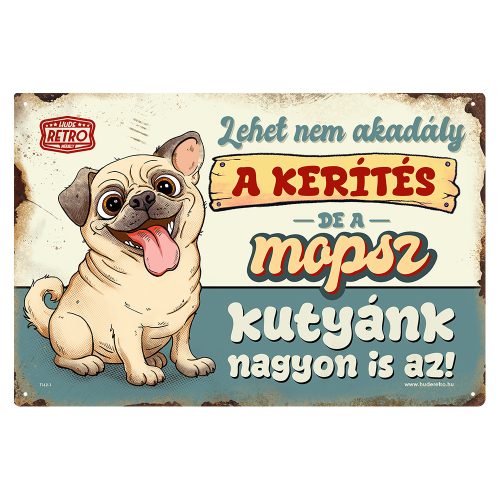 Retro fémtábla - A kerítés lehet nem akadály, a mopsz kutyánk viszont nagyon is az! - kék - A4 - 20x30 cm