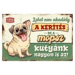   Retro fémtábla - A kerítés lehet nem akadály, a mopsz kutyánk viszont nagyon is az! - zöld - A4 - 20x30 cm