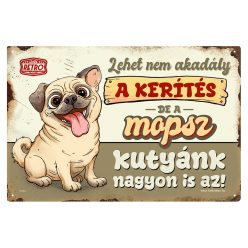   Retro fémtábla - A kerítés lehet nem akadály, a mopsz e kutyánk viszont nagyon is az! - barna - A4 - 20x30 cm