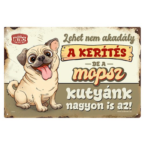 Retro fémtábla - A kerítés lehet nem akadály, a mopsz e kutyánk viszont nagyon is az! - barna - A4 - 20x30 cm - PREMIUM
