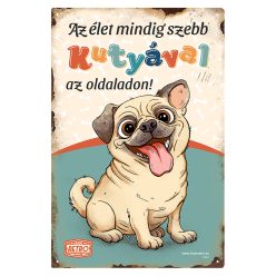   Retro fémtábla - Az élet mindig szebb kutyával az oldaladon! - mopsz  - zöld - A4 - 20x30 cm