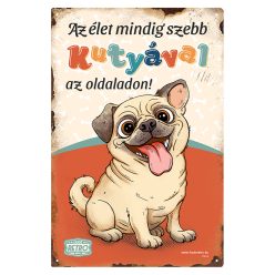   Retro fémtábla - Az élet mindig szebb kutyával az oldaladon! - mopsz  - piros - A4 - 20x30 cm