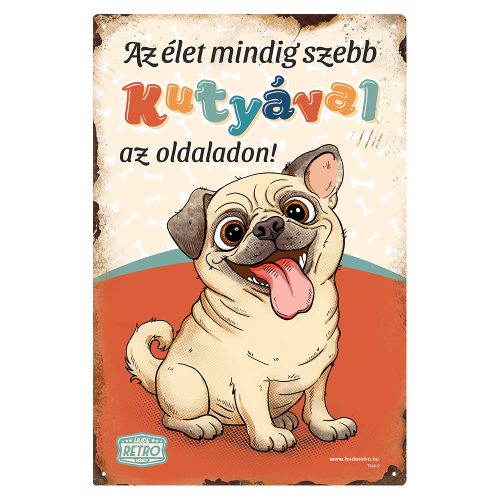 Retro fémtábla - Az élet mindig szebb kutyával az oldaladon! - mopsz  - piros - A4 - 20x30 cm