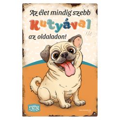   Retro fémtábla - Az élet mindig szebb kutyával az oldaladon! - mopsz  - nasrancssárga - A4 - 20x30 cm