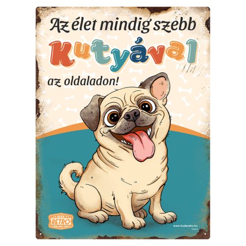 Retro fémtábla - Az élet mindig szebb kutyával az oldaladon! - mopsz  - kék - A3 - 30x40 cm - PREMIUM