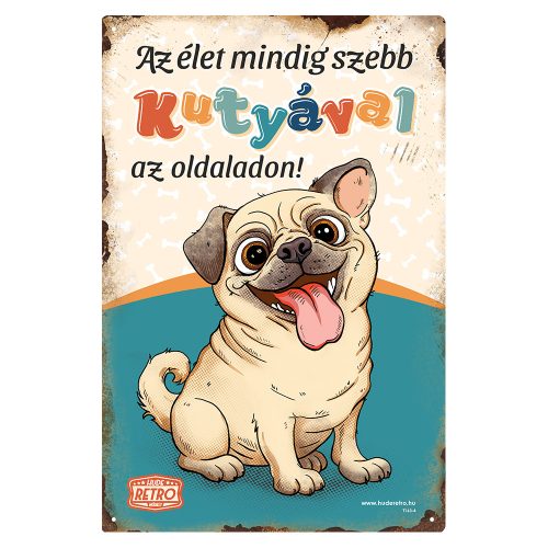Retro fémtábla - Az élet mindig szebb kutyával az oldaladon! - mopsz  - kék - A4 - 20x30 cm - PREMIUM
