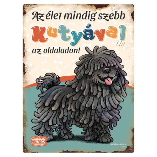 Retro fémtábla - Az élet mindig szebb kutyával az oldaladon! - fekete puli - zöld - A3 - 30x40 cm - PREMIUM